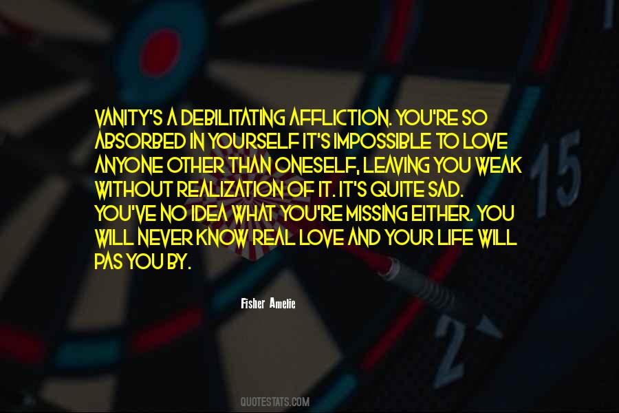 You Will Never Know Love Quotes #1491088