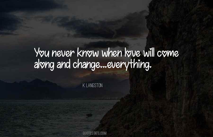 You Will Never Know Love Quotes #470939