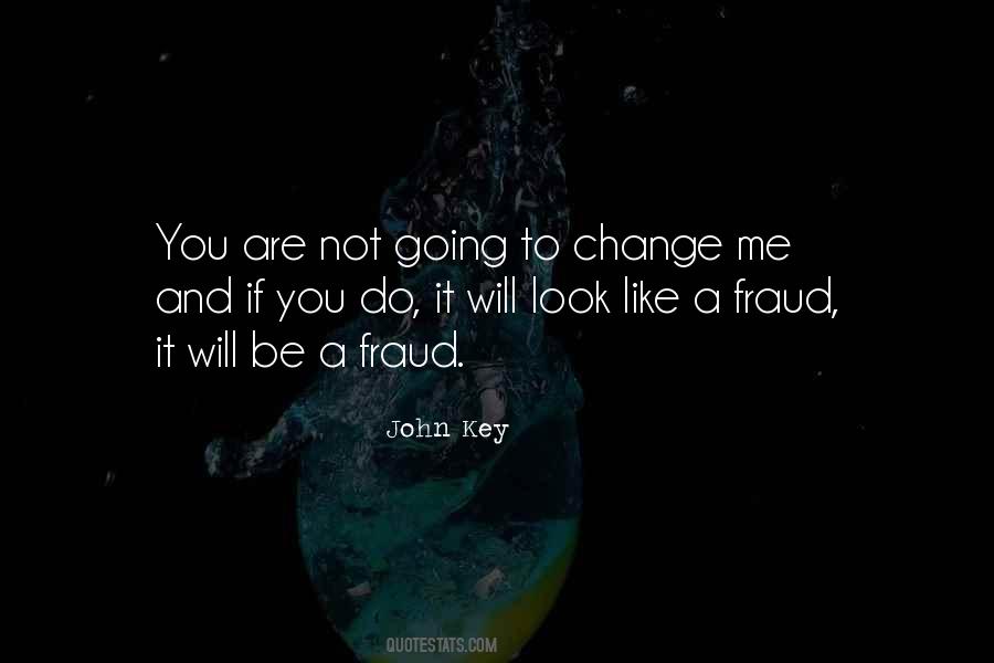 You Will Not Change Me Quotes #1723338