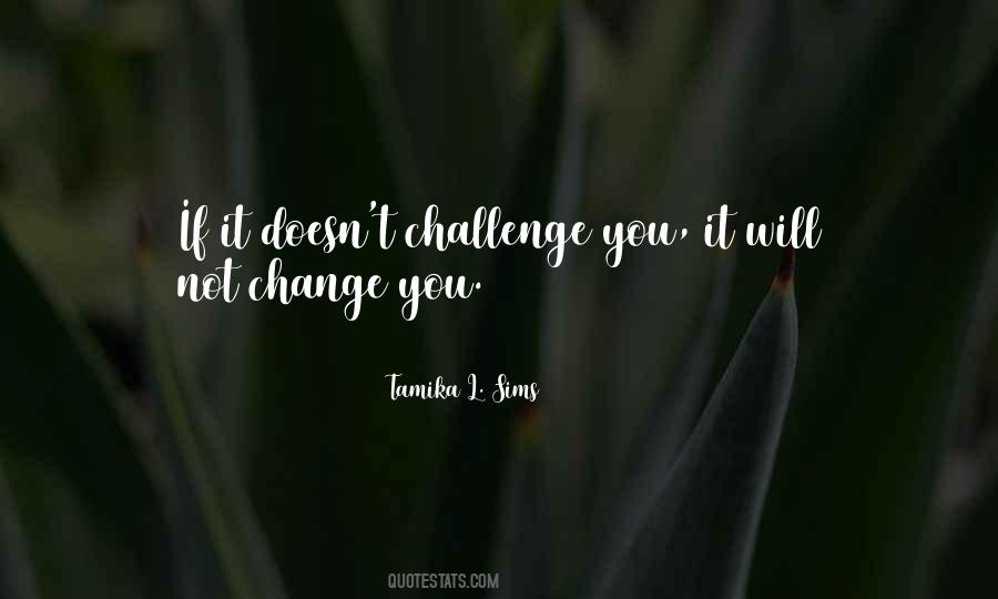 You Will Not Change Quotes #306371