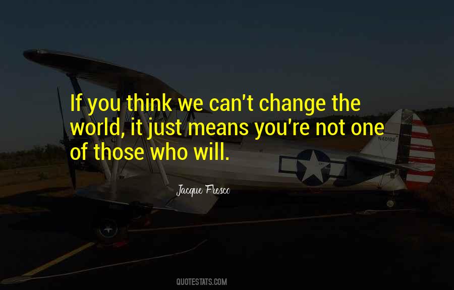 You Will Not Change Quotes #317758