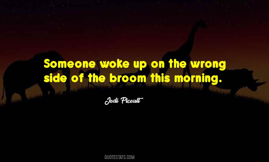 You Woke Up This Morning Quotes #41892