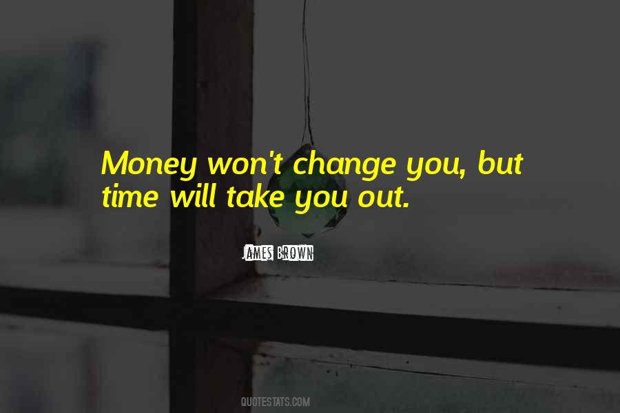 You Won't Change Quotes #1002363