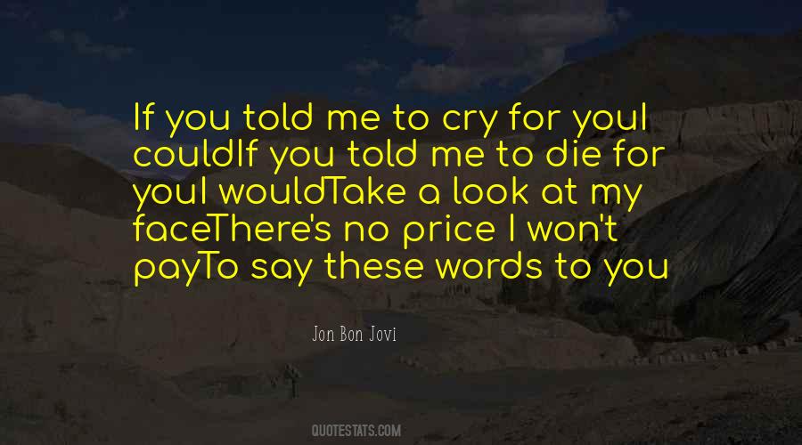 You Won't Say It To My Face Quotes #1871742