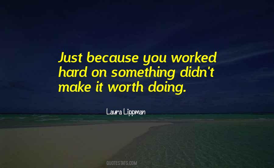 You Worked Hard Quotes #1790879