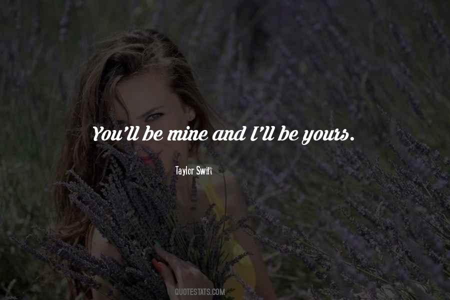 You'll Be Mine Quotes #1738464