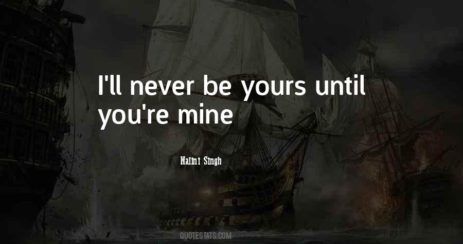 You'll Be Mine Quotes #651246
