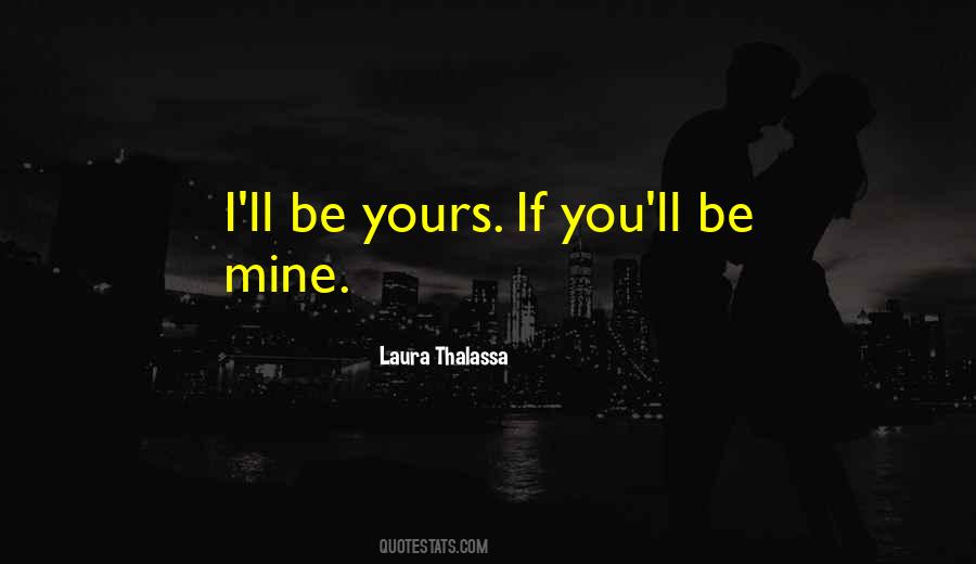 You'll Be Mine Quotes #889661