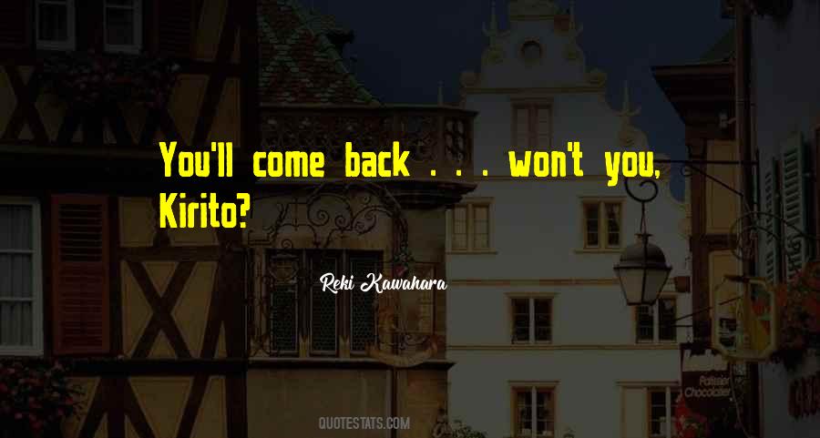 You'll Come Back Quotes #531718