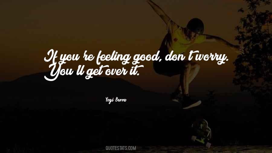 You'll Get Over It Quotes #1469114