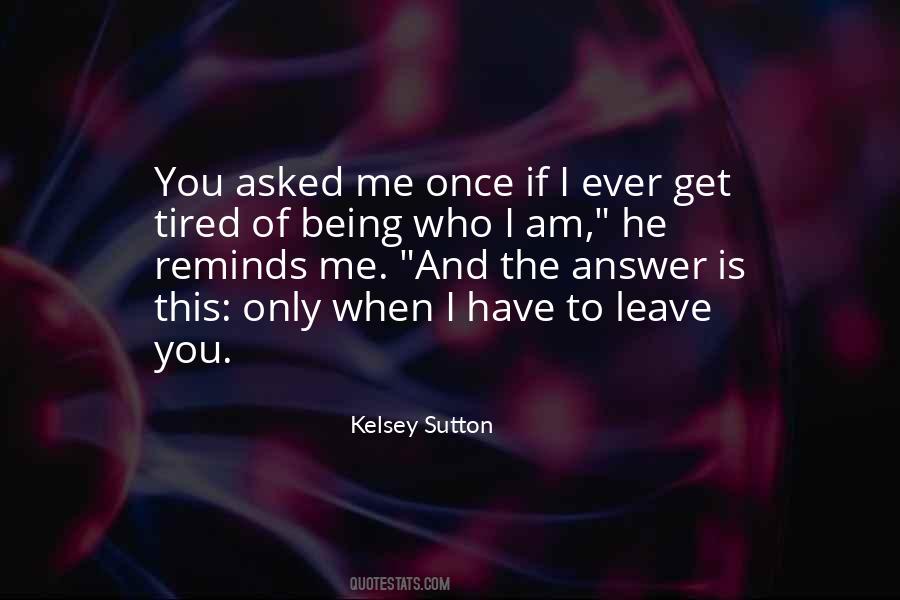 You'll Get Tired Of Me Quotes #549750