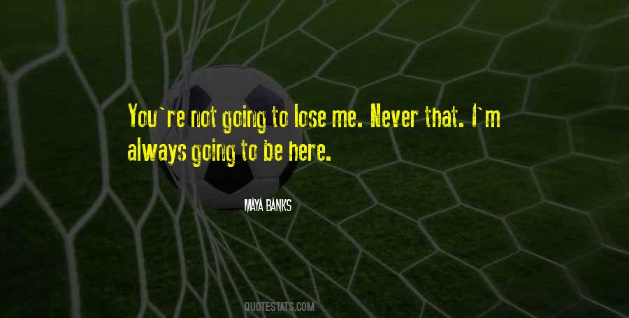 You'll Lose Me Quotes #119762