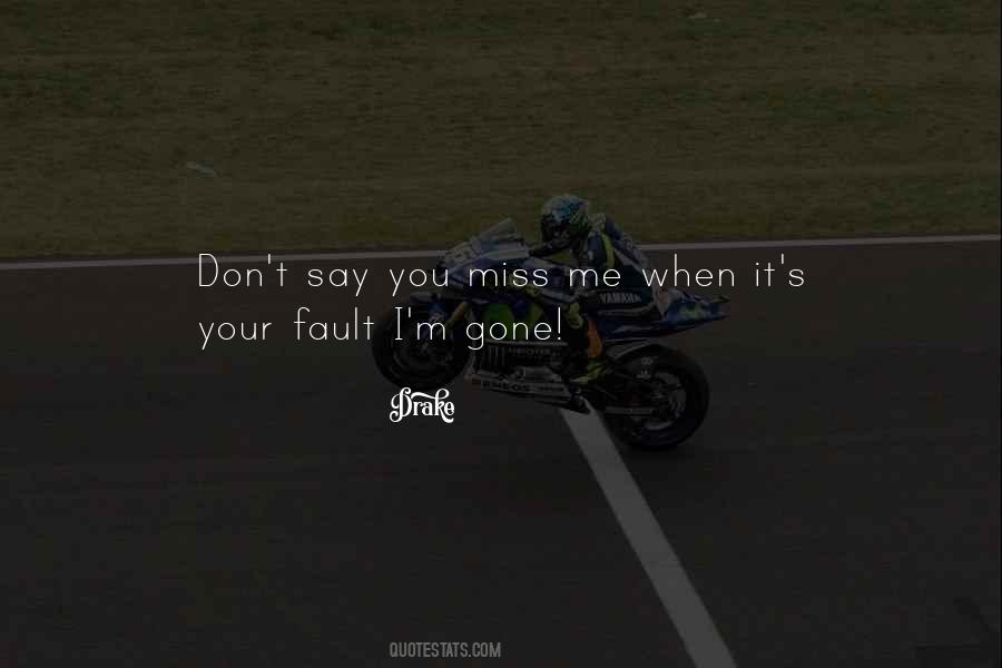 You'll Miss Me When I M Gone Quotes #1102387