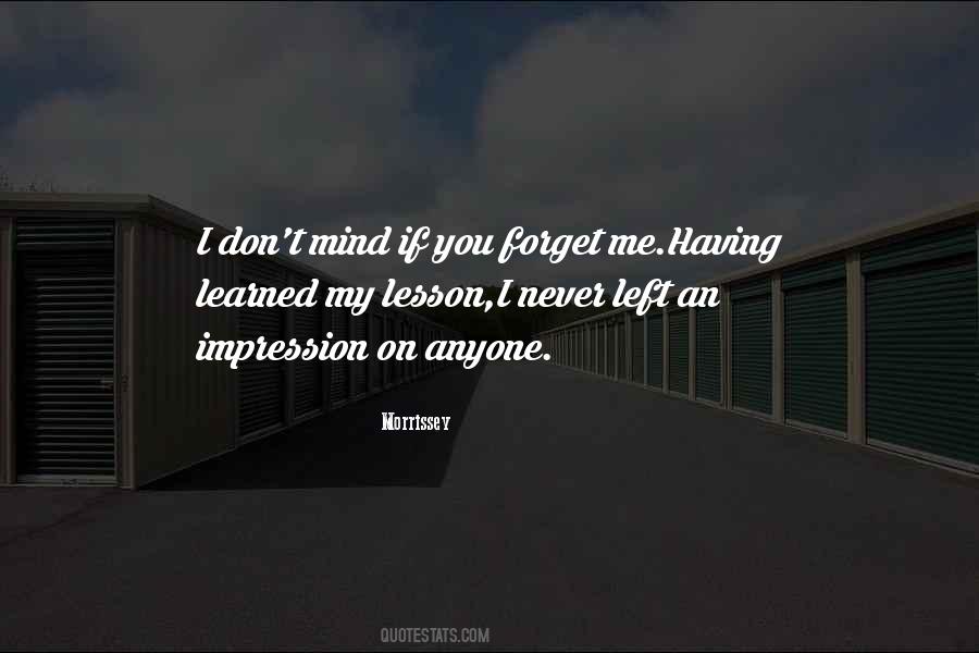 You'll Never Forget Me Quotes #1111575