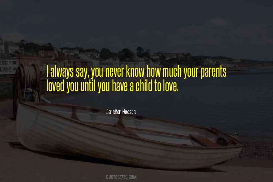 You'll Never Know How Much I Love You Quotes #1036233