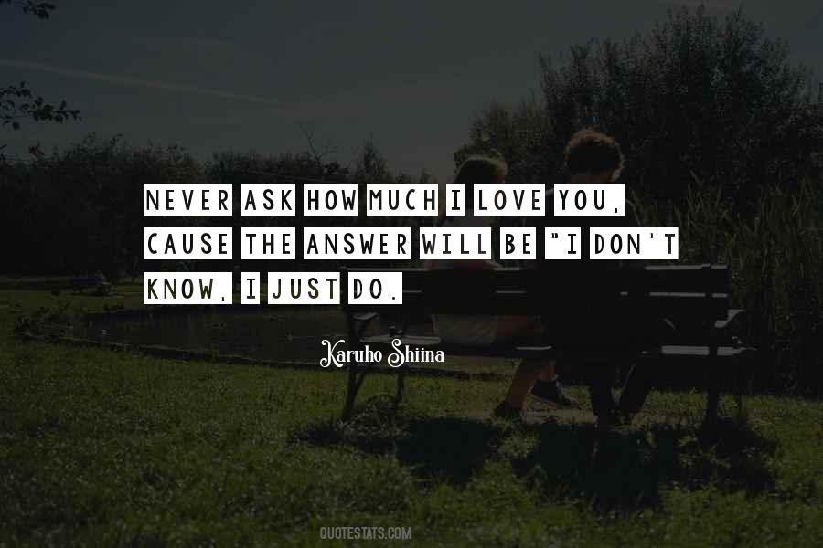 You'll Never Know How Much I Love You Quotes #1607824