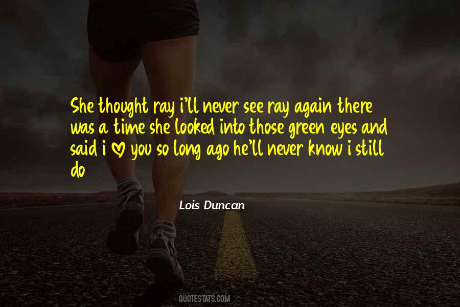 You'll Never Know How Much I Love You Quotes #166905