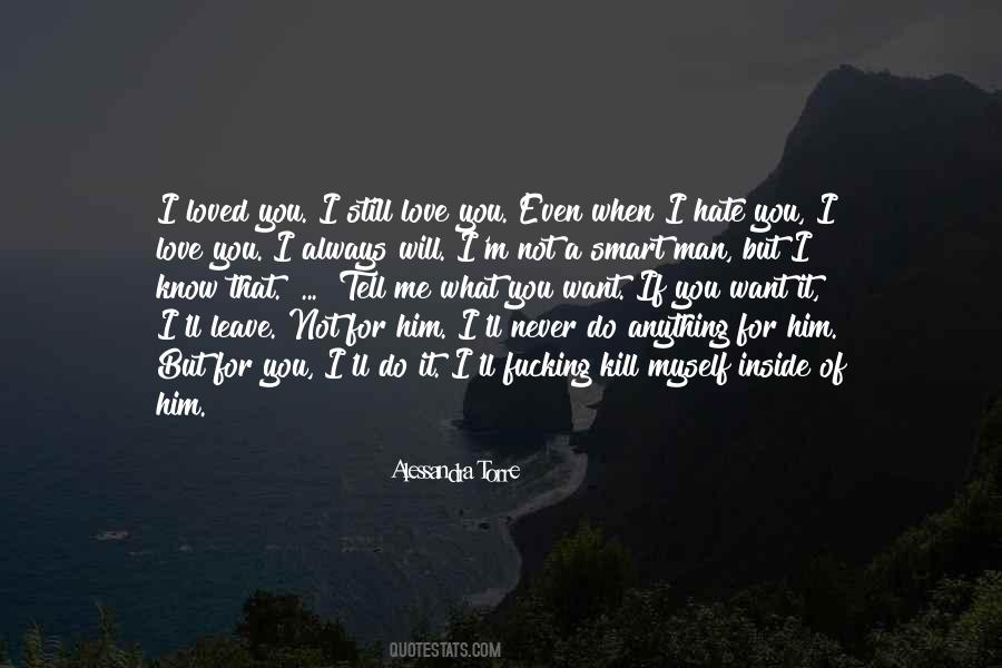 You'll Never Know How Much I Love You Quotes #320006