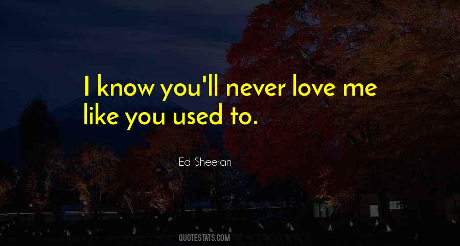 You'll Never Know Me Quotes #809531