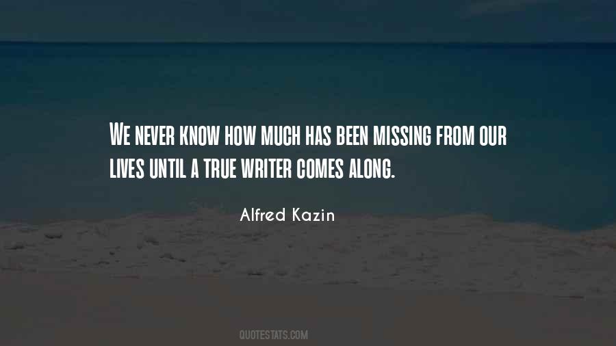 You'll Never Know What You're Missing Quotes #895492