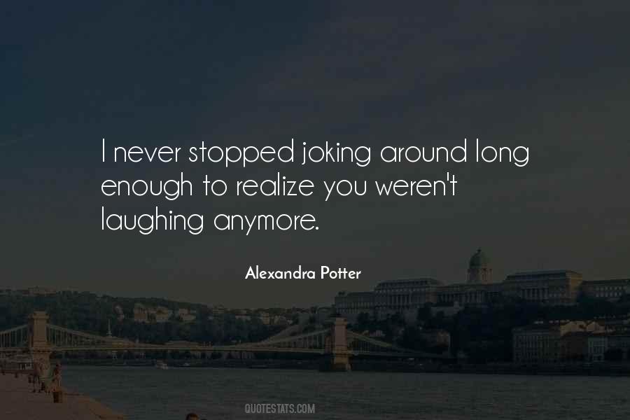 You'll Never Realize Quotes #370564