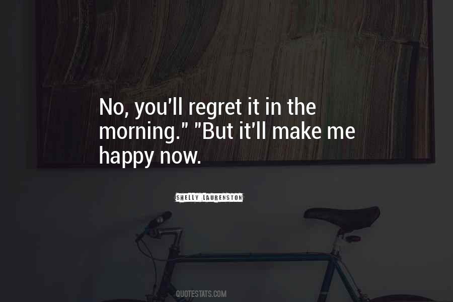 You'll Regret It Quotes #1476570