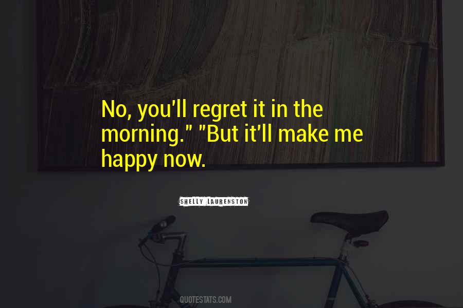 You'll Regret Me Quotes #1476570