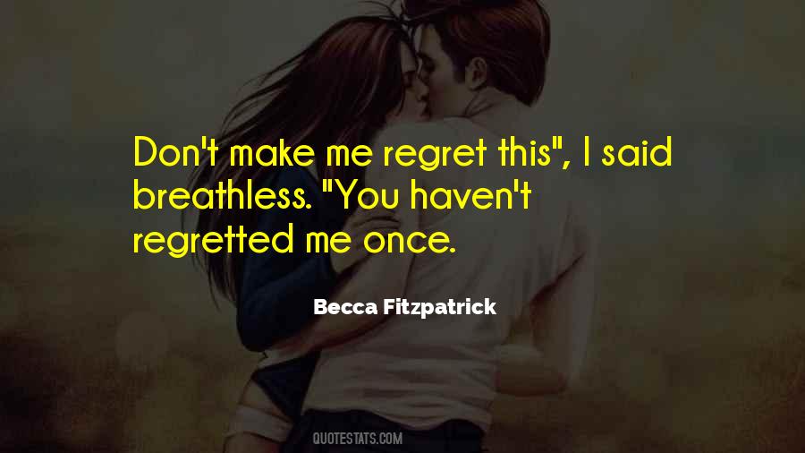 You'll Regret Me Quotes #392816