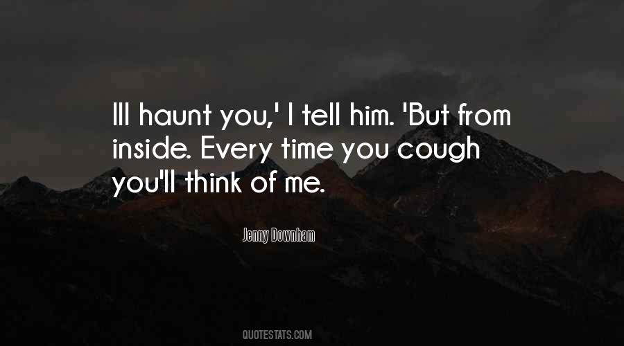 You'll Think Of Me Quotes #1862805