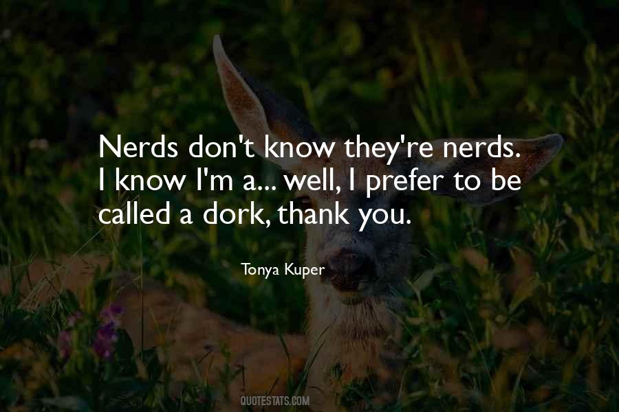 You're A Dork Quotes #1781446