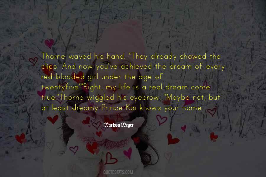 You're A Dream Come True Quotes #1391816