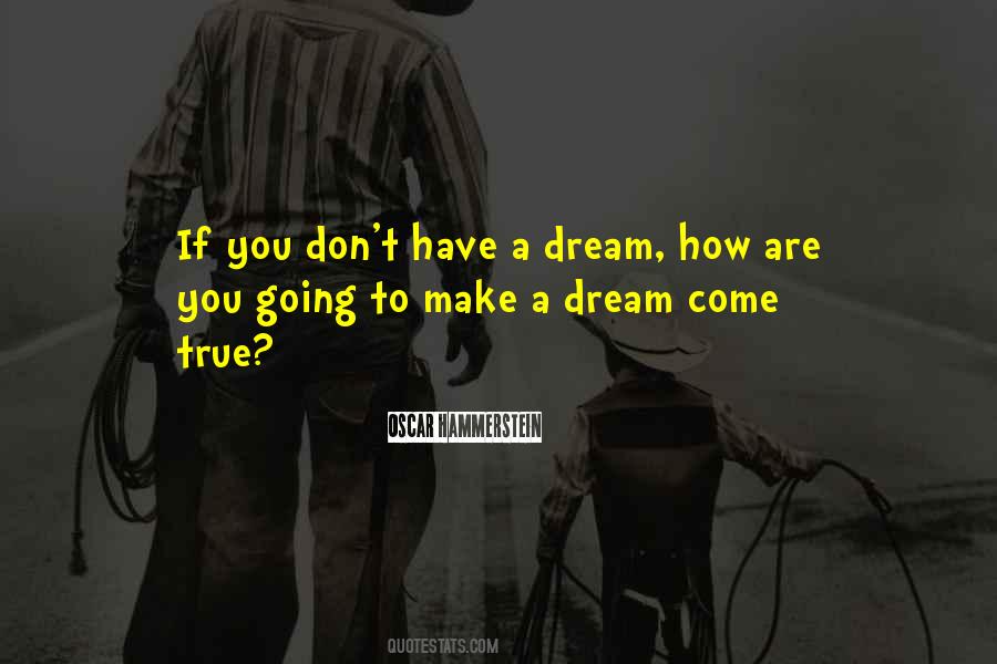 You're A Dream Come True Quotes #1416512