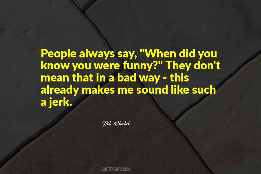 You're A Jerk Quotes #776065