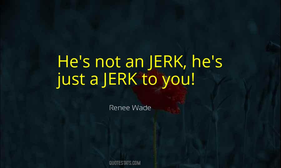 You're A Jerk Quotes #934407