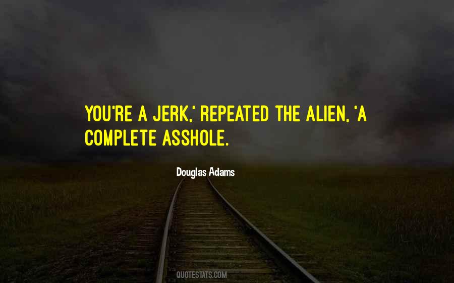 You're A Jerk Quotes #954331