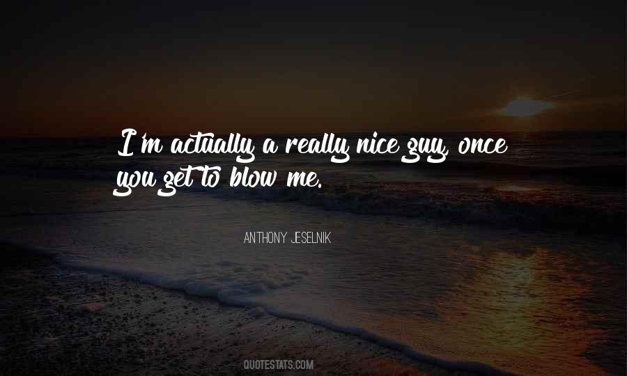 You're A Nice Guy Quotes #1197765