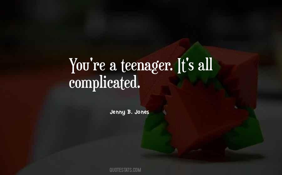 You're A Teenager Quotes #1253313