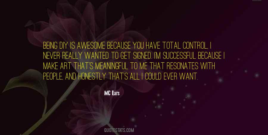 You're All I Have Ever Wanted Quotes #1540615