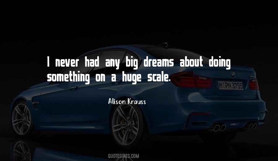 Quotes About Big Dreams #1123525