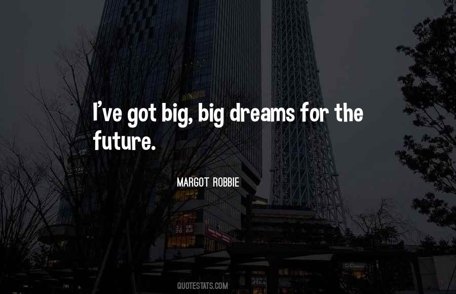 Quotes About Big Dreams #683627