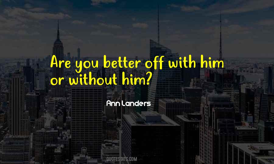 You're Better Off Without Him Quotes #668538