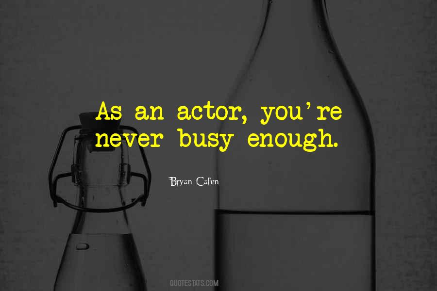 You're Busy Quotes #476431