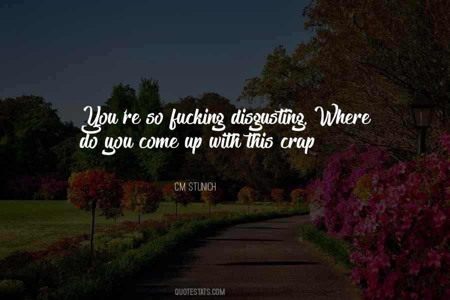 You're Disgusting Quotes #272905