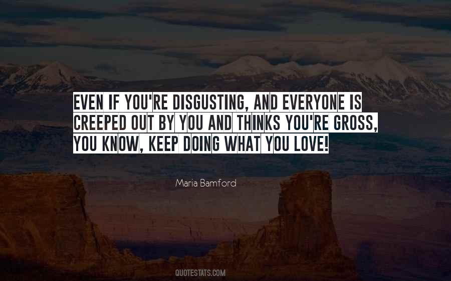 You're Disgusting Quotes #629561