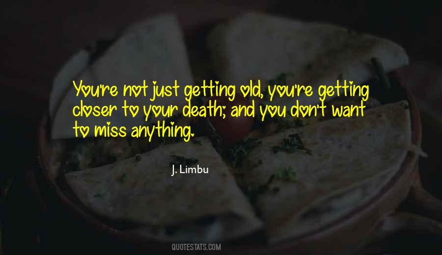 You're Getting Old Quotes #1504873