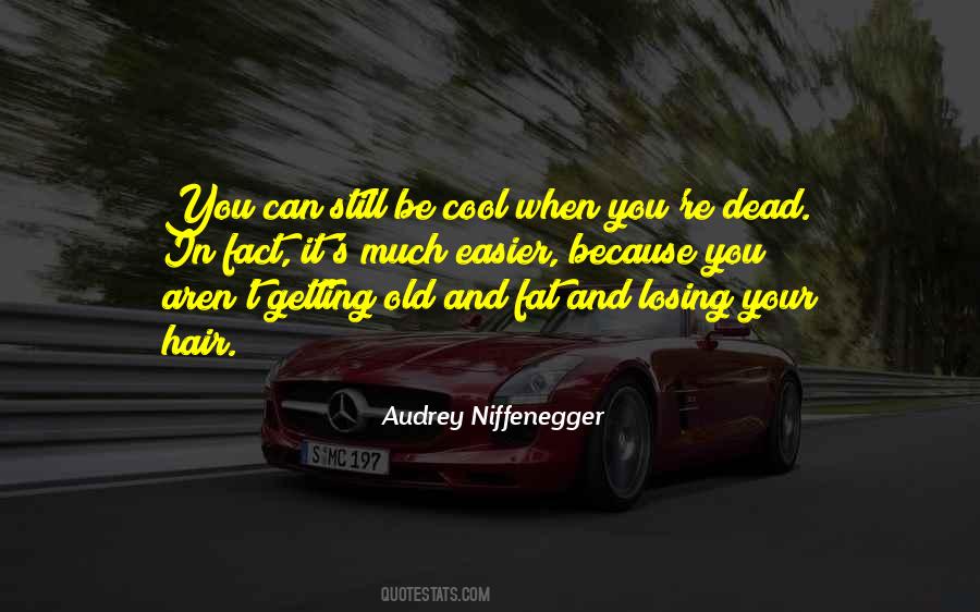 You're Getting Old Quotes #436173