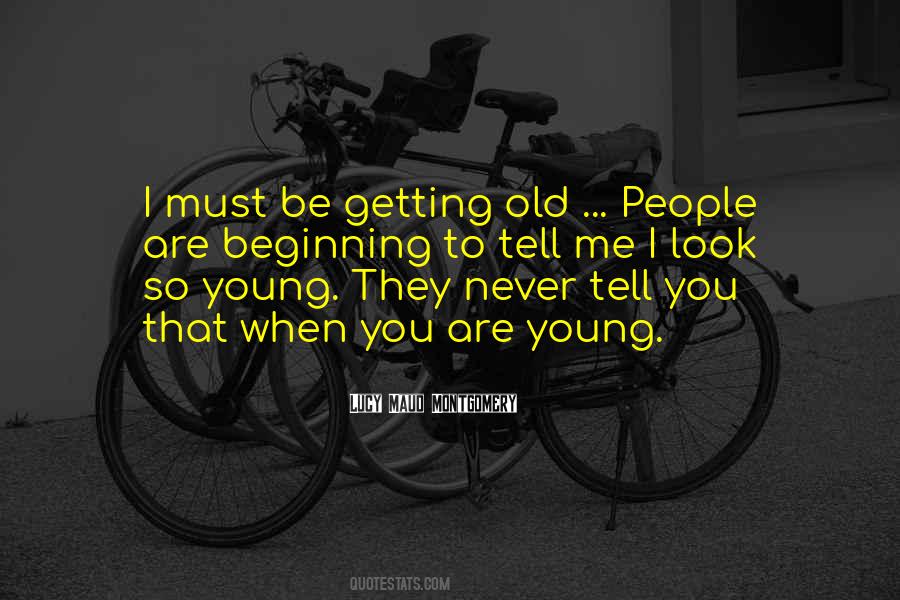 You're Getting Old Quotes #840225