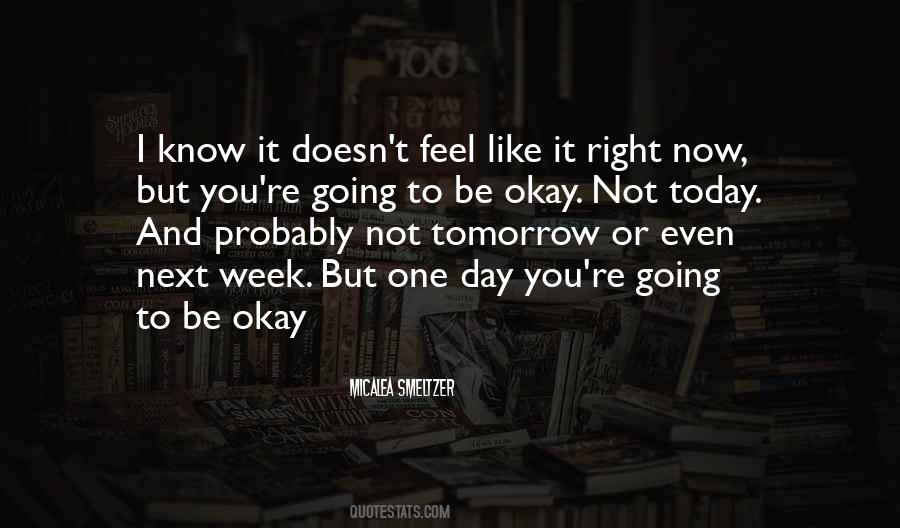 You're Going To Be Okay Quotes #886367
