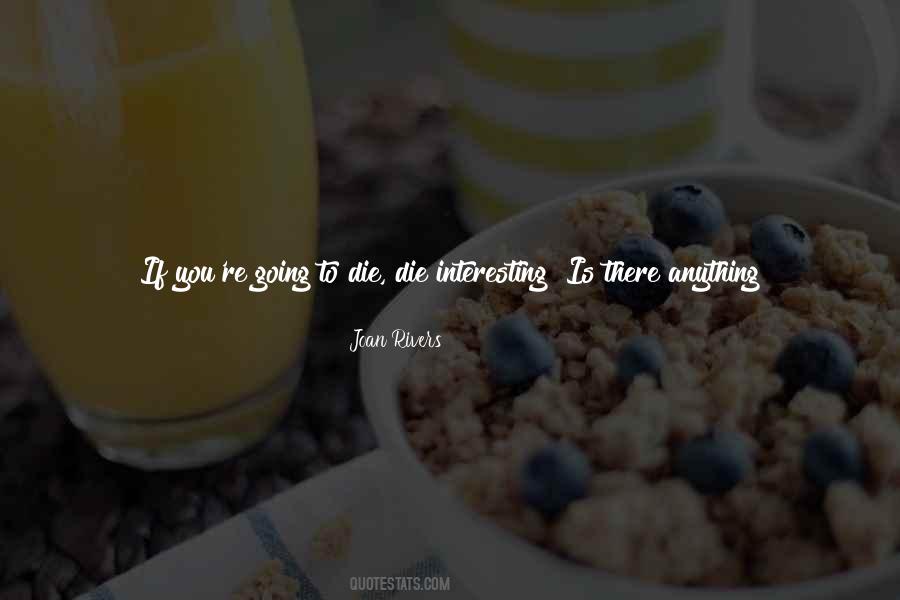 You're Going To Die Quotes #1306702