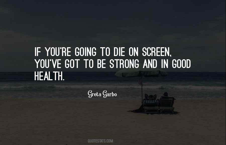 You're Going To Die Quotes #1376646